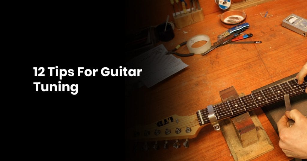12 Tips For Guitar Tuning